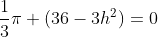 \frac{1}{3}\pi (36-3h^2)=0