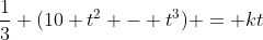 \frac{1}{3} (10 t^2 - t^3) = kt