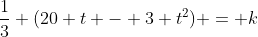 \frac{1}{3} (20 t - 3 t^2) = k