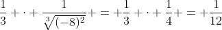 \frac{1}{3} \cdot \frac{1}{\sqrt[3]{(-8)^2}} = \frac{1}{3} \cdot \frac{1}{4} = \frac{1}{12}