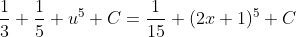 \frac{1}{3} \frac{1}{5} u^5+C=\frac{1}{15} (2x+1)^5+C