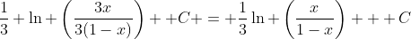 \frac{1}{3} \ln \left(\frac{3x}{3(1-x)}\right) +C = \frac{1}{3}\ln \left(\frac{x}{1-x}\right) + C
