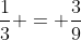 \frac{1}{3} = \frac{3}{9}