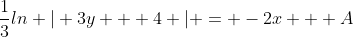 \frac{1}{3}ln | 3y + 4 | = -2x + A