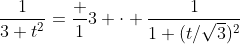 \frac{1}{3+t^2}=\frac 13 \cdot \frac{1}{1+(t/\sqrt{3})^2}