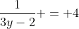 \frac{1}{3y-2} = 4