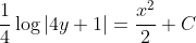 \frac{1}{4}\log\left|4y+1\right|=\frac{x^2}{2}+C