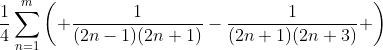 \frac{1}{4}\sum\limits_{n=1}^{m}{\left( \frac{1}{(2n-1)(2n+1)}-\frac{1}{(2n+1)(2n+3)} \right)}