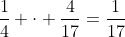\frac{1}{4} \cdot \frac{4}{17}=\frac{1}{17}