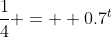 \frac{1}{4} =  0.7^t
