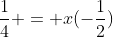 \frac{1}{4} = x(-\frac{1}{2})