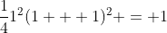 \frac{1}{4}1^2(1 + 1)^2 = 1