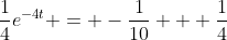 \frac{1}{4}e^{-4t} = -\frac{1}{10} + \frac{1}{4}
