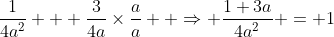 \frac{1}{4a^2} + \frac{3}{4a}\times\frac{a}{a}  \Rightarrow \frac{1+3a}{4a^2} = 1