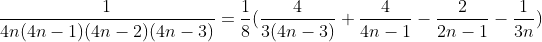 \frac{1}{4n(4n-1)(4n-2)(4n-3)}=\frac{1}{8}(\frac{4}{3(4n-3)}+\frac{4}{4n-1}-\frac{2}{2n-1}-\frac{1}{3n})