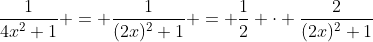 \frac{1}{4x^2+1} = \frac{1}{(2x)^2+1} = \frac{1}{2} \cdot \frac{2}{(2x)^2+1}