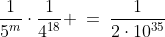 \frac{1}{5^m}\cdot\frac{1}{4^{18}} \:=\:\frac{1}{2\cdot10^{35}}