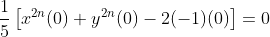 \frac{1}{5}\left[x^{2n}(0)+y^{2n}(0)-2(-1)(0)\right]=0