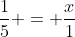 \frac{1}{5} = \frac{x}{1~mL}