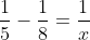 \frac{1}{5}-\frac{1}{8}=\frac{1}{x}