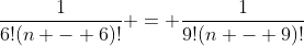 \frac{1}{6!(n - 6)!} = \frac{1}{9!(n - 9)!}