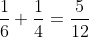 \frac{1}{6}+\frac{1}{4}=\frac{5}{12}