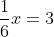 \frac{1}{6}x=3