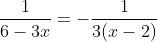 \frac{1}{6-3x}=-\frac{1}{3(x-2)}