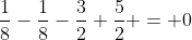 \frac{1}{8}-\frac{1}{8}-\frac{3}{2}+\frac{5}{2} = 0