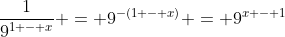 \frac{1}{9^{1 - x}} = 9^{-(1 - x)} = 9^{x - 1}