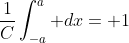 \frac{1}{C}\int_{-a}^{a} dx= 1