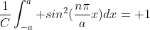 \frac{1}{C}\int_{-a}^a sin^2(\frac{n\pi}{a}x)dx= 1