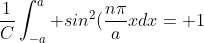 \frac{1}{C}\int_{-a}^a sin^2(\frac{n\pi}{a}xdx= 1