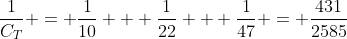\frac{1}{C_T} = \frac{1}{10} + \frac{1}{22} + \frac{1}{47} = \frac{431}{2585}