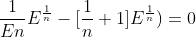\frac{1}{En}E^{\frac{1}{n}}-[\frac{1}{n}+1]E^{\frac{1}{n}})=0