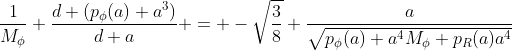 \frac{1}{M_{\phi}} \frac{d (p_{\phi}(a) a^3)}{d a} = -\sqrt{\frac{3}{8}} \frac{a}{\sqrt{p_{\phi}(a) a^{4}M_{\phi}+p_{R}(a)a^4}}