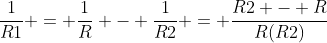 \frac{1}{R1} = \frac{1}{R} - \frac{1}{R2} = \frac{R2 - R}{R(R2)}