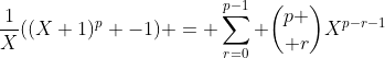 \frac{1}{X}((X+1)^p -1) = \sum^{p-1}_{r=0} {p \choose r}X^{p-r-1}