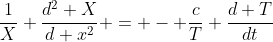 \frac{1}{X} \frac{d^2 X}{d x^2} = - \frac{c}{T} \frac{d T}{dt}