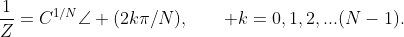 \frac{1}{Z}=C^{1/N}\angle (2k\pi/N),\qquad k=0,1,2,...(N-1).