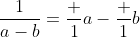 \frac{1}{a-b}=\frac 1a-\frac 1b