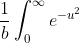 \frac{1}{b}\int_0^{\infty}e^{-u^2}~du=\frac{\sqrt{\pi}}{2b}
