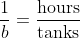 \frac{1}{b}=\frac{\text{hours}}{\text{tanks}}