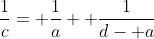 \frac{1}{c}= \frac{1}{a}+ \frac{1}{d- a}