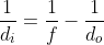 \frac{1}{d_i}=\frac{1}{f}-\frac{1}{d_o}