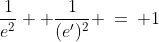 \frac{1}{e^2}+ \frac{1}{(e')^2} \:=\: 1