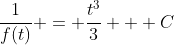 \frac{1}{f(t)} = \frac{t^3}{3} + C