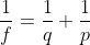 \frac{1}{f}=\frac{1}{q}+\frac{1}{p}