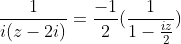 \frac{1}{i(z-2i)}=\frac{-1}{2}(\frac{1}{1-\frac{iz}{2}})