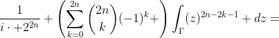 \frac{1}{i\cdot 2^{2n}} \left(\sum_{k=0}^{2n}\binom{2n}{k}(-1)^{k} \right)\int_{\Gamma}(z)^{2n-2k-1} dz=